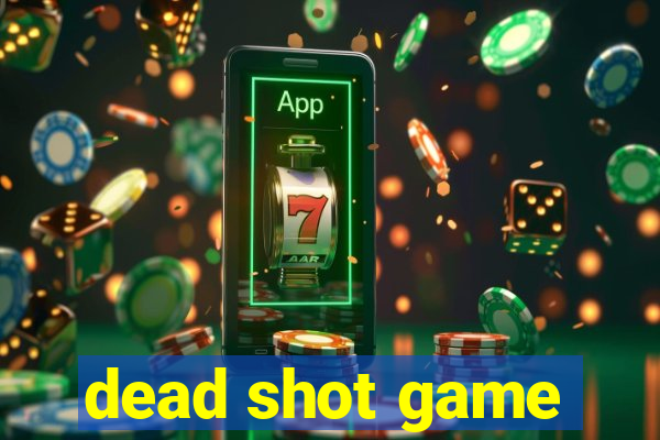 dead shot game